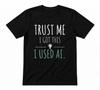 Trust Me I Got This Funny AI I Used AI Graphic Gift Unisex Black T-shirt