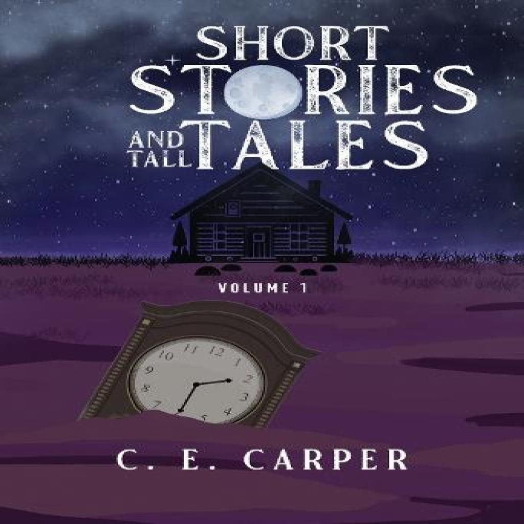 Short Stories and Tall Tales Volume 1 by C. E. Carper Paperback Book 9781835433621