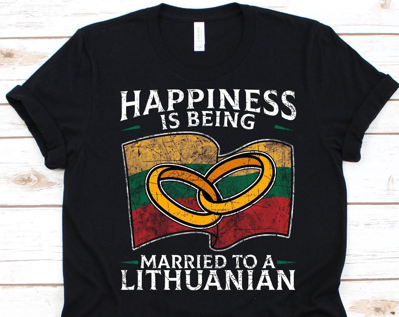 Happiness Is Being Married To A Lithuanian Shirt, Lithuanian Gift, Flag Of Lithuania, Wedding Ring, Married Life, Marriage, Anniversary Gift S