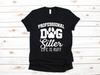 Professional Dog Sitter T-Shirt, Funny Dog Sitting Shirt,T-shirt, T-shirt, T-shirt, Womens Tank Top, Gifts for Dog Sitters