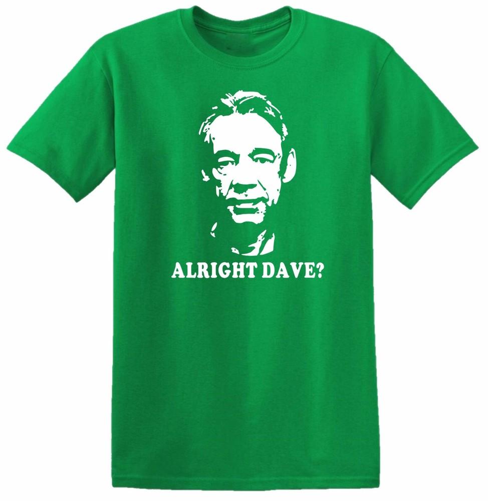 Alright Dave T Shirt Funny Retro Vintage Tshirt British Comedy Trigger Top S