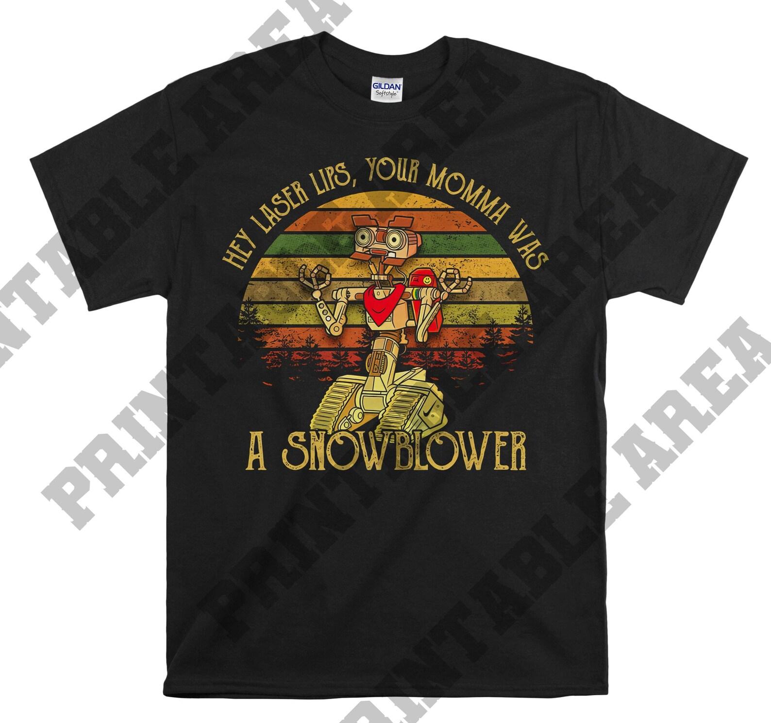 Hey Laser Lips Your Momma Was A Snowblower Vintage Men Unisex T shirt, T shirt, T shirt MO199 S