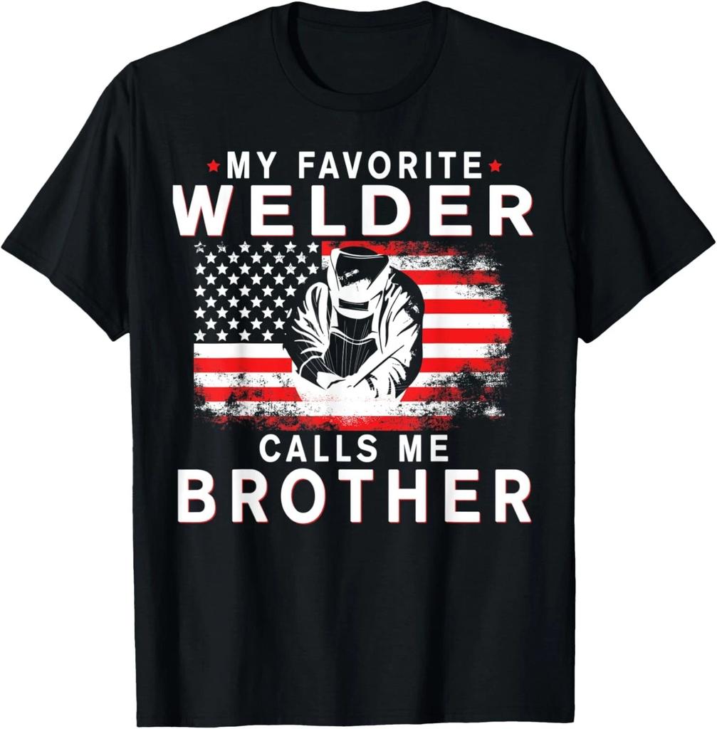 Mens My Favorite Welder Calls Me Brother Funny Fathers Day T- Shirt