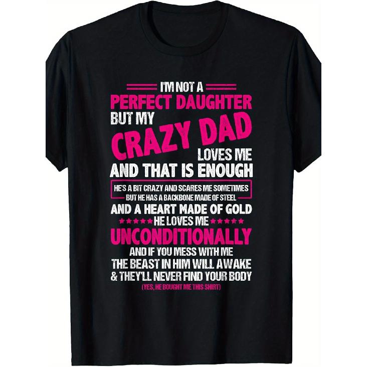 Funny I m Not A Perfect Daughter But My Crazy Dad Loves Me T-Shirt - Soft 100% Cotton Unisex Loose Fit Short Sleeve Tee, British Graphic Print, S чёрный