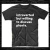 Introverted But Willing To Discuss Plants Funny Introverted S-3XL