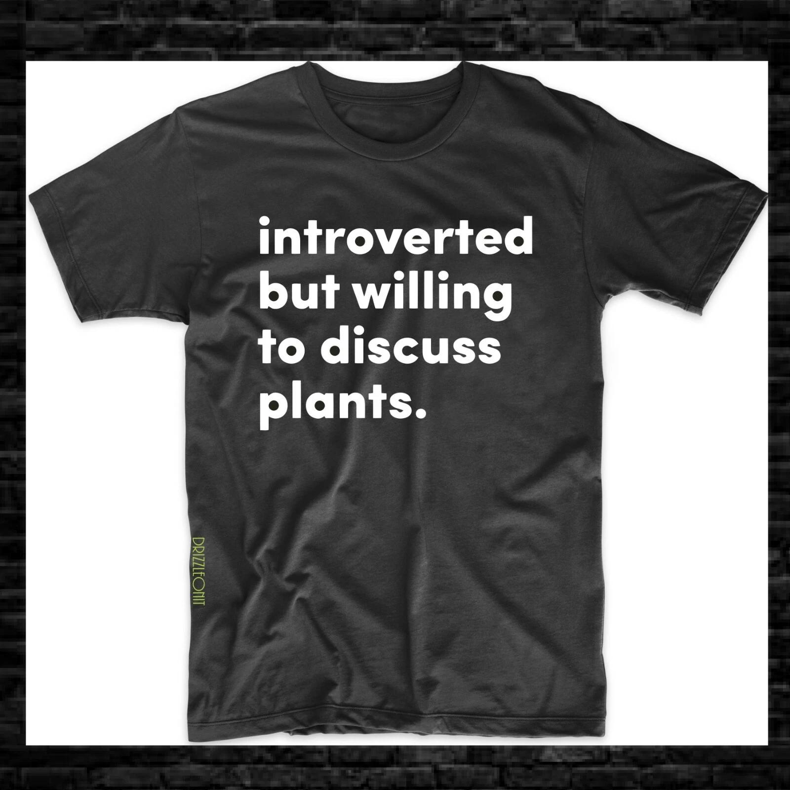 Introverted But Willing To Discuss Plants Funny Introverted S-3XL L