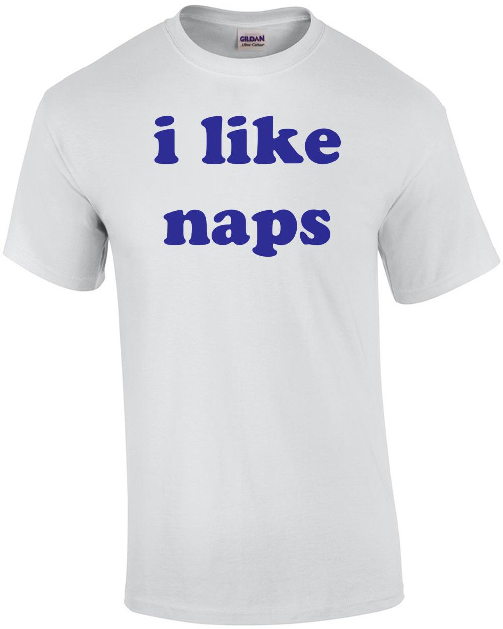 i like naps Funny Shirt Unisex T-Shirt M