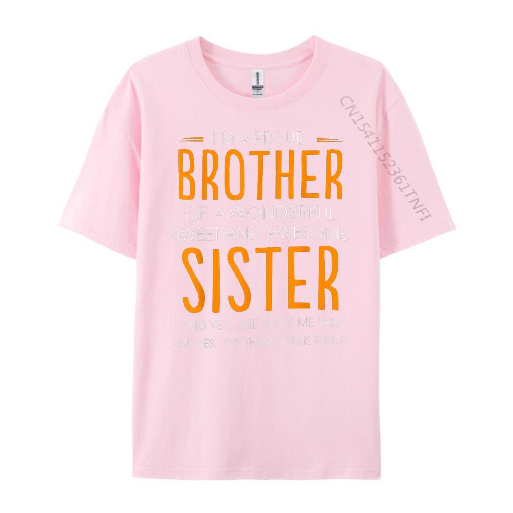 Im A Proud Brother Of A wonderful Sweet And Awesome Sister Street Wear T Shirt Printed TShirt