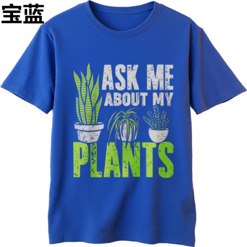 Unisex Tshirt Breathable For him O Neck tshirt Ask Me About My Plants Everyday Unisex Tshirt Trendy Tshirt Oversized Tshirt