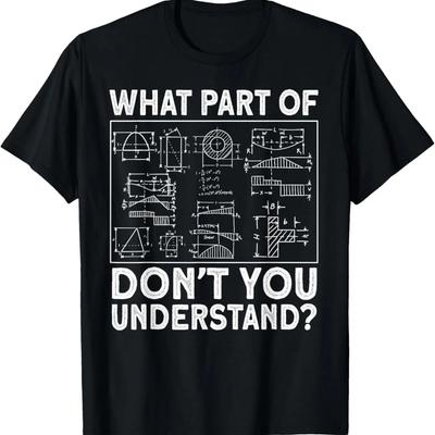 What Part Don't Understand Civil Engineer Engineering T-Shirt