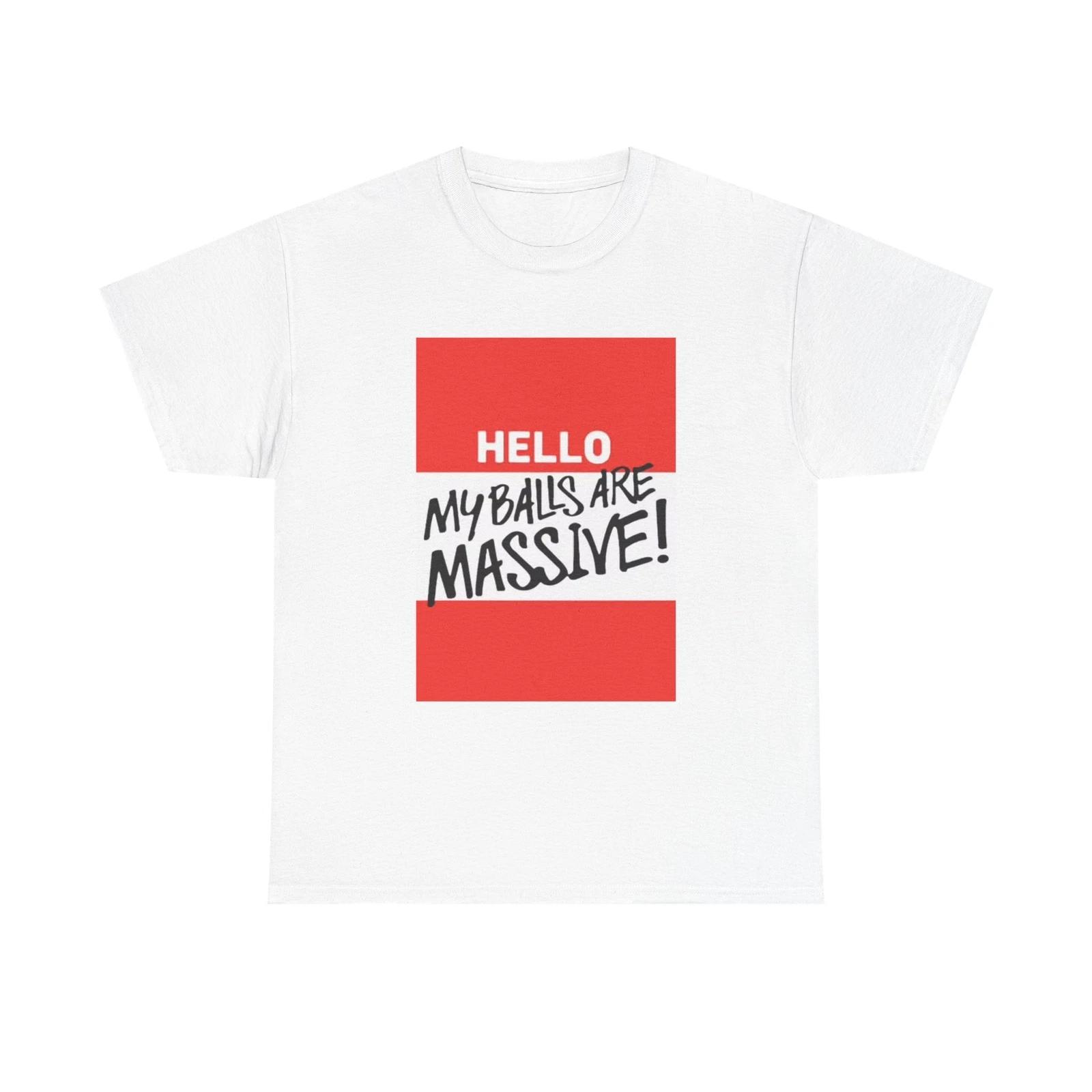 Men s and Women s T-shirts My Balls Are Massive Funny Graphic XXL