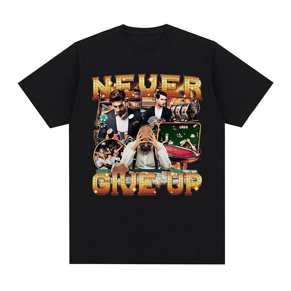 

Never Give Up on Gambling Fun Fans Tshirt Blackjack Roulette Poker Pattern Mens Cotton Tshirt Mens Tshirt Street Wear Y2K M