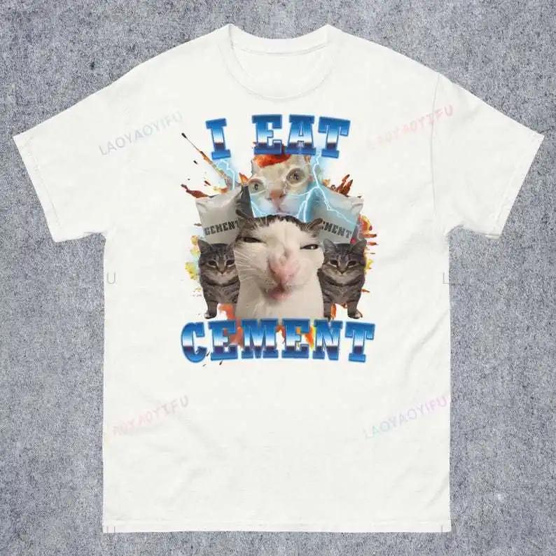 

I Eat Cement Funny Cat Meme T Shirt Streetwear Fashion Casual Loose Hip Hop Short Sleeve Man Tshirt Harajuku Style Women Tees S