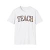 Floral Teach T-Shirt | Inspirational Teacher Gift,