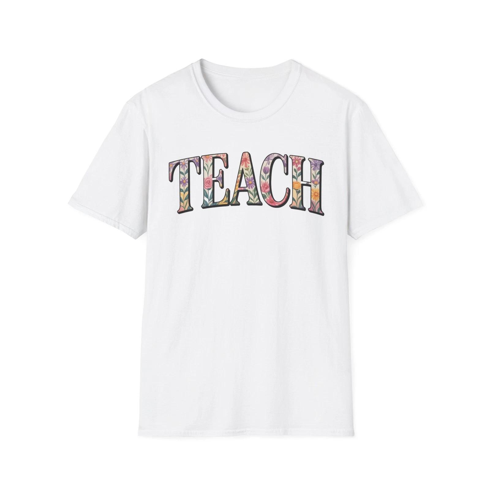 Floral Teach T-Shirt | Inspirational Teacher Gift, 4XL