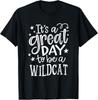 Wild Cat It's Great Day To Be a Wild Cat School Animal Lover T-Shirt