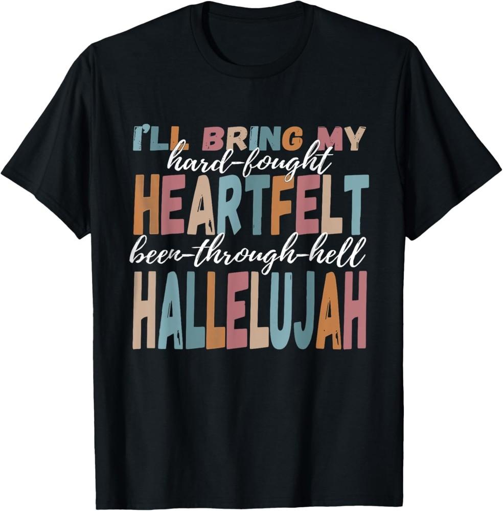 Brandon Heart Felt Lake I ll Bring My Hard Fought Hallelujah T-Shirt Unisex T-Shirt XXXXL
