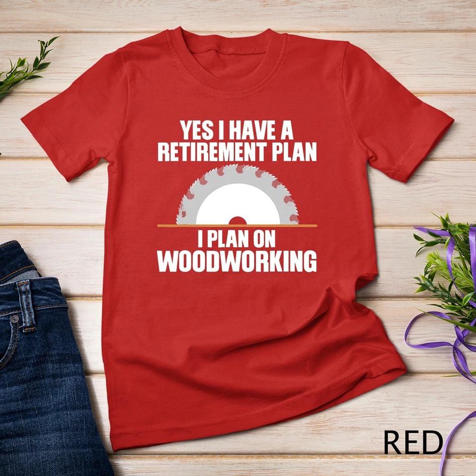 Funny Woodworking Design For Men Dad Carpenter Woodworker T-Shirt Unisex T-shirt 5 3XL