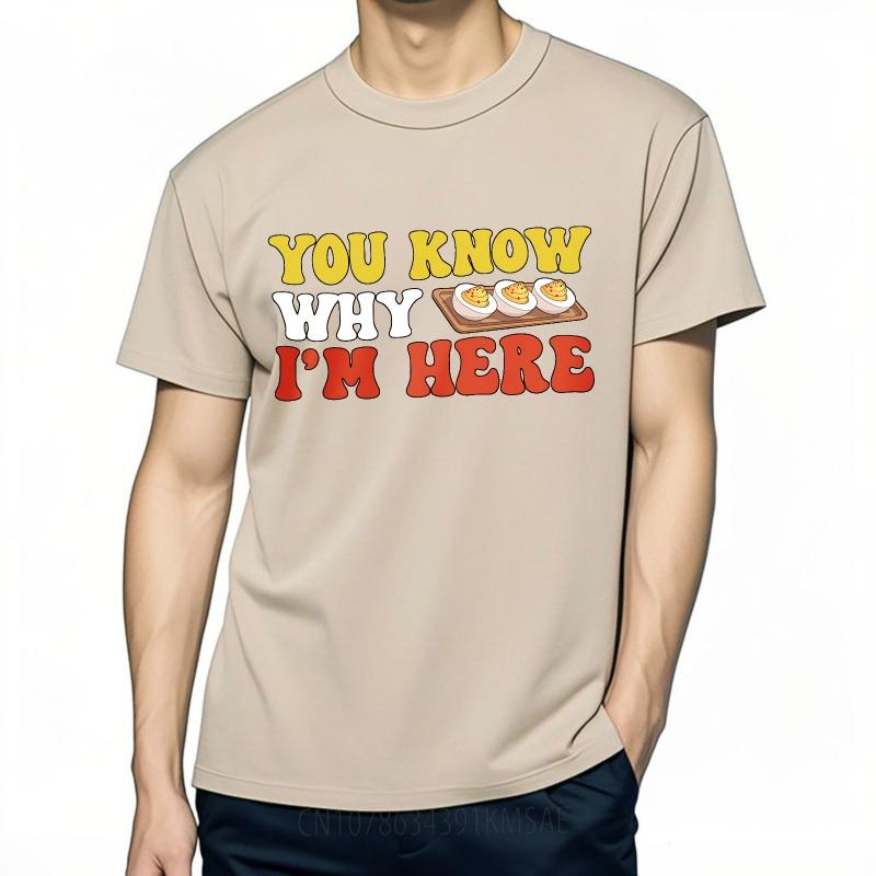 Big Size Summer Man Tshirt You Know Why Im Here Deviled Eggs Short Sleeve Printed Oneck Tees Hiphop Cheap Tshirt Bigger Size