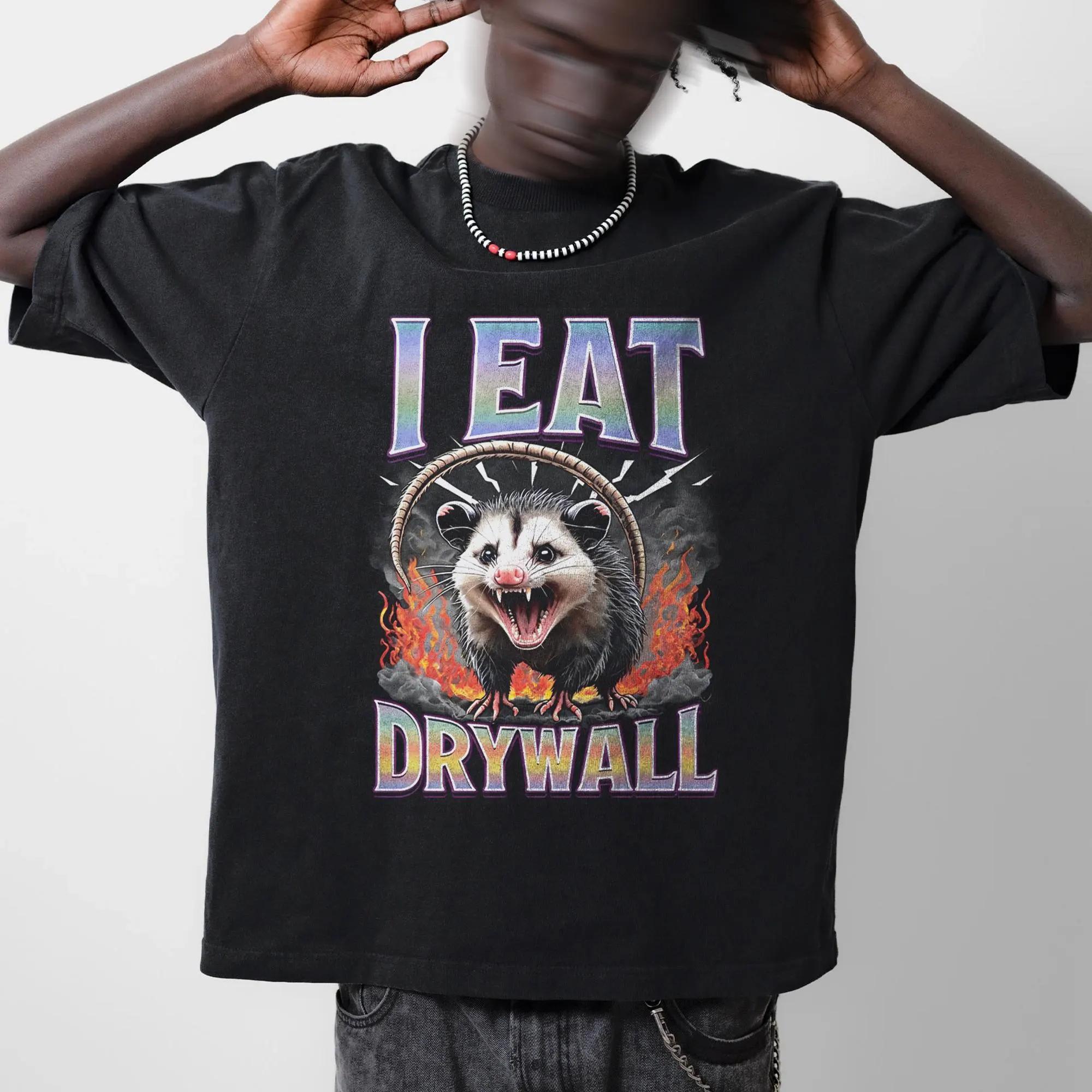 Funny Opossum TShirt I Eat Drywall Meme Sarcastic Graphic Tee Summer Mens and Womens Loose and Breathable Tshirt Top S