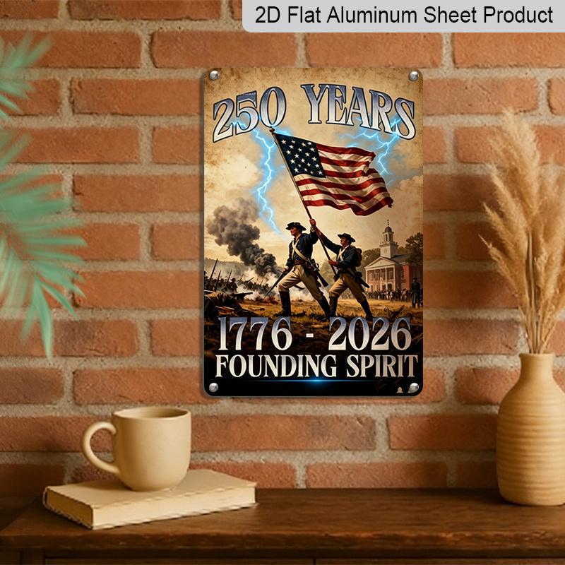 2D Flat Decorative 8×12 Inch Aluminum Plaque Metal Sign | 250 Years Founding Spirit (1776-2026): Revolutionary Soldiers & US Flag; Honor America's