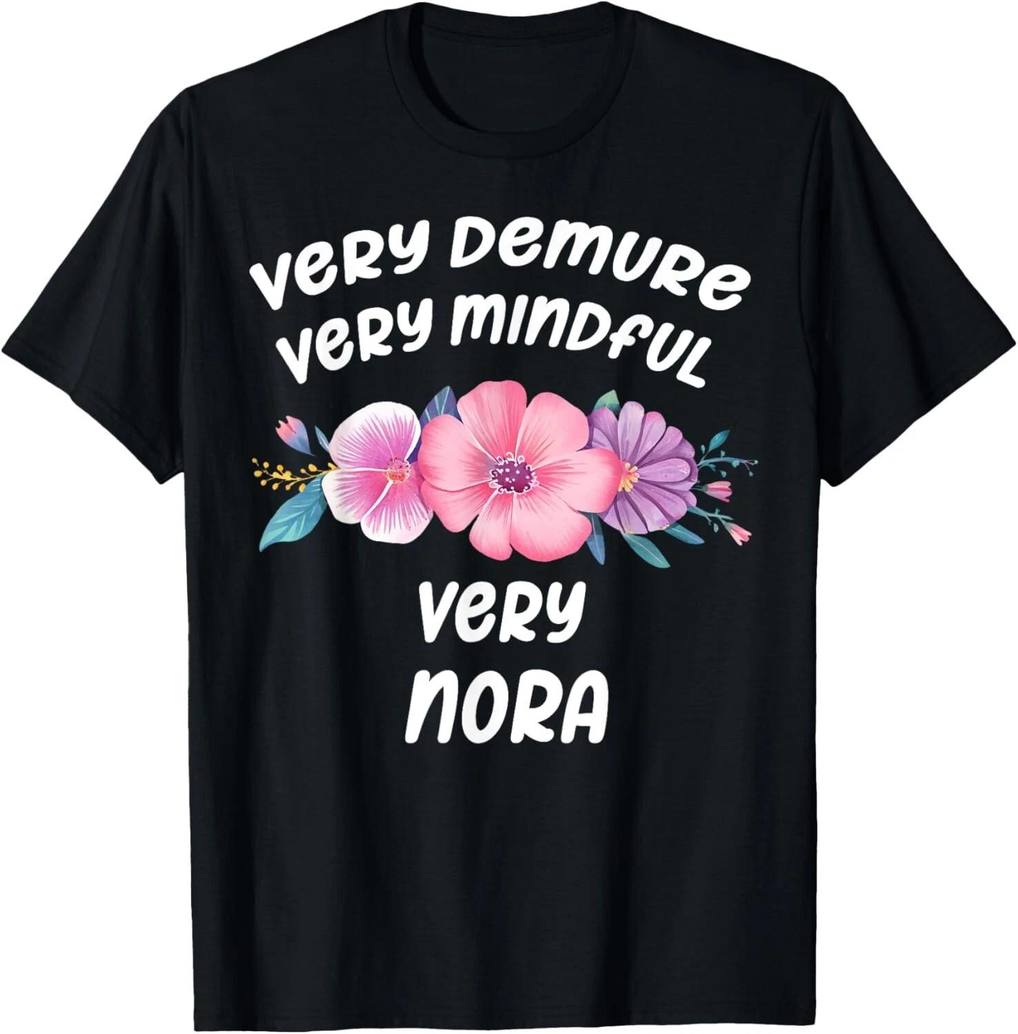 Nora Personalized Very Demure Very Mindful Nora Name Tee Gift Unisex T-Shirt M