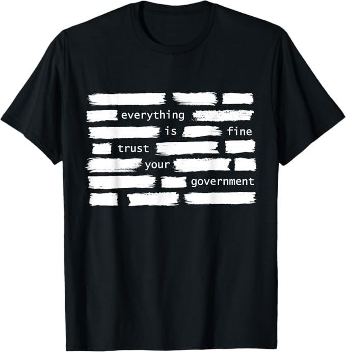 Todo está bien Confía en tu Gobierno Camiseta Política