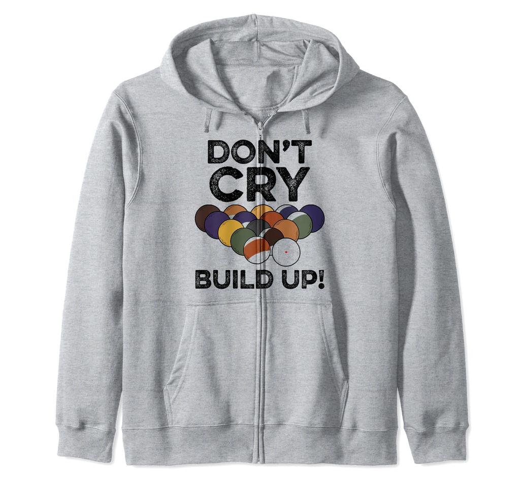 Cry Build Up Billiard Snooker Pool Player Cue Cue Zip Hoodie Don't