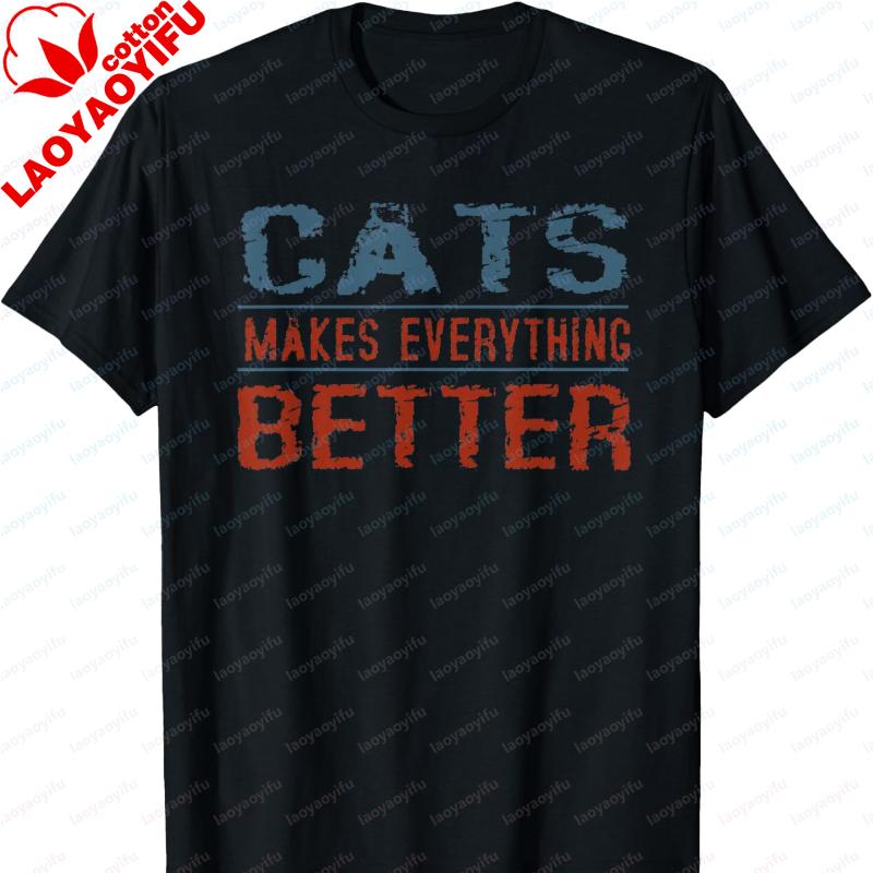 Cats Makes Everything Better Cat Lover Tshirt Great Gifts Harajuku Men Clothing Oversized T Shirt Vintage T Shirt Streetwear S