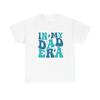 In My Dad Era Graphic T Shirt Unisex Heavy Cotton Tee
