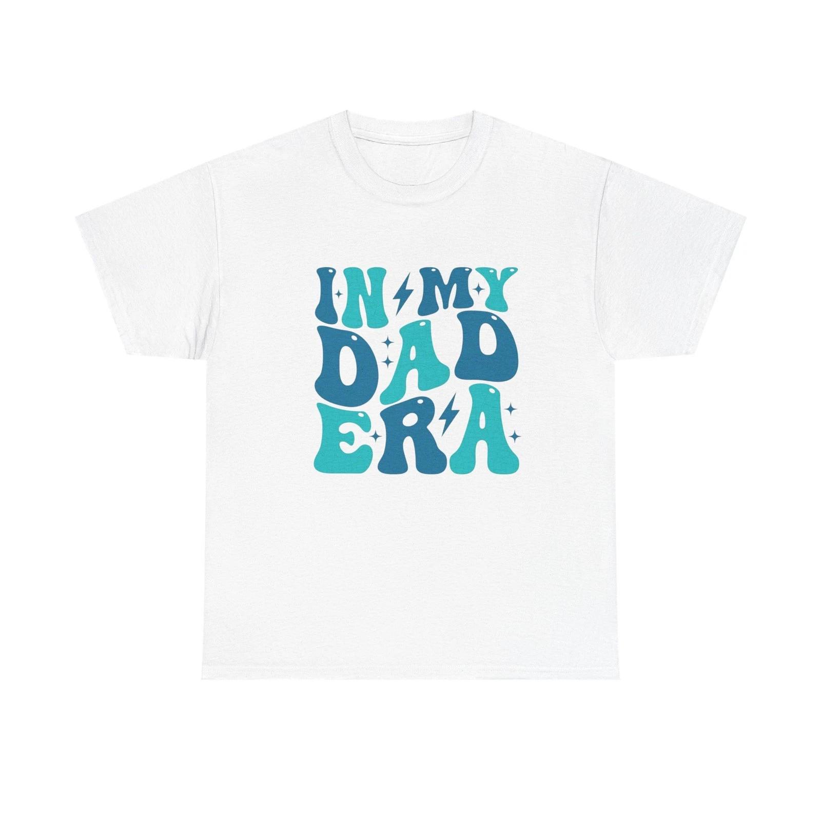 In My Dad Era Graphic T Shirt Unisex Heavy Cotton Tee 4XL