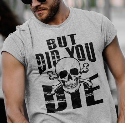 Humorvolles Grafik Aber bist du gestorben Unhöfliche Sarkastische Grafik Beleidigendes Lustiges T-Shirt