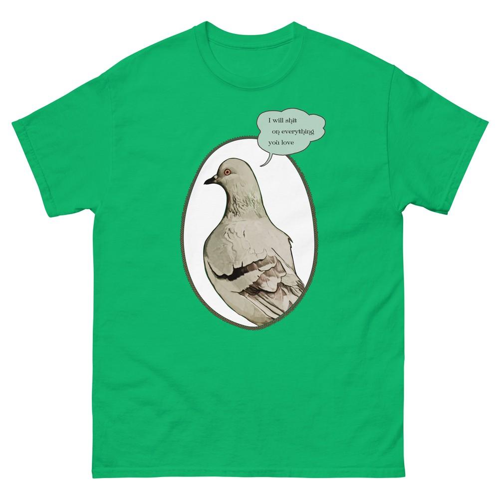 Pigeon T Shirt Ill Sht On Everything You Love
