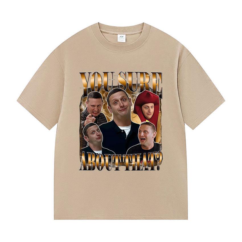 Tim Robinson You Sure about Funny Meme T Shirt Mens Vintage High Quality Fashion Tshirts Casual 100 Cotton Oversized Tshirt