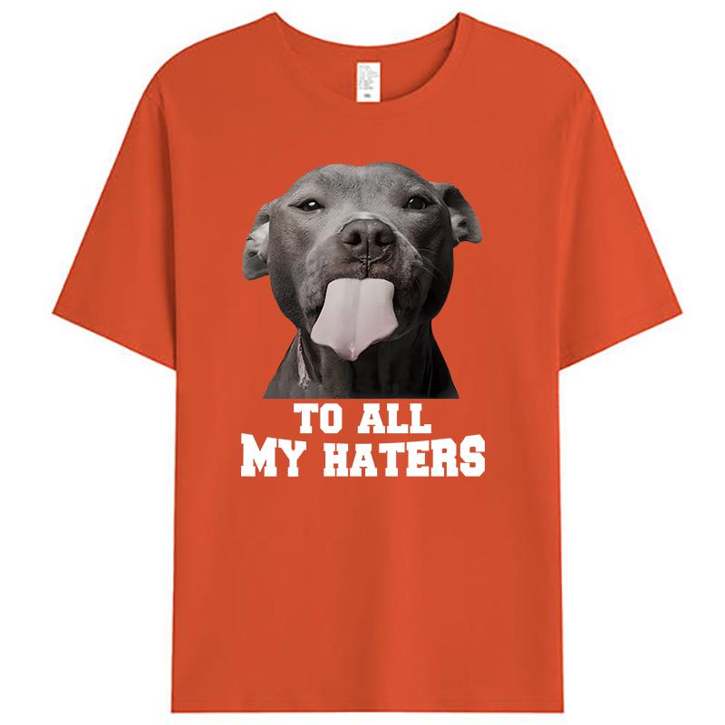 Pitbull To All My Haters Shirts Funny Pit Bull Dog Lover Gifts Men's T-Shirt Clothing Women's Graphic Tee Shirt Streetwear