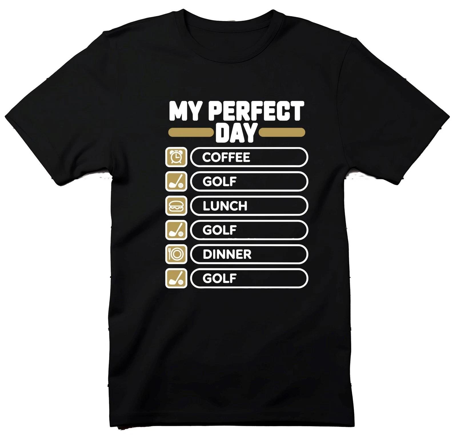 My Perfect Day Golf T-Shirt, Funny Golfer Gift Tee, Coffee Lunch Dinner Golf L