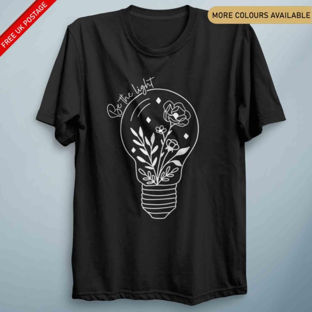 Be The Light Inspirational T Shirt Positive Quote Gift S