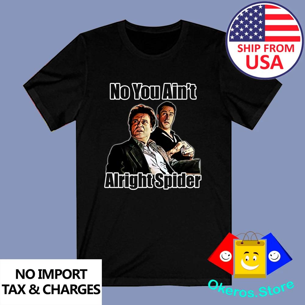 Goodfellas No You Ain t Alright Spider Men s Black Size S to 3XL XL