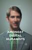 Bok Amongst Digital Humanists : An Ethnographic Study of Digital Knowledge Production