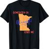 Jemand in Minnesota liebt mich Staat T-Shirt T-Shirt