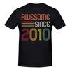 Funny Awesome Since 2010 Graphic Tshirts Men Womens Fashion Casual Tshirt 100 Cotton Loose Oversized T Shirt Summer