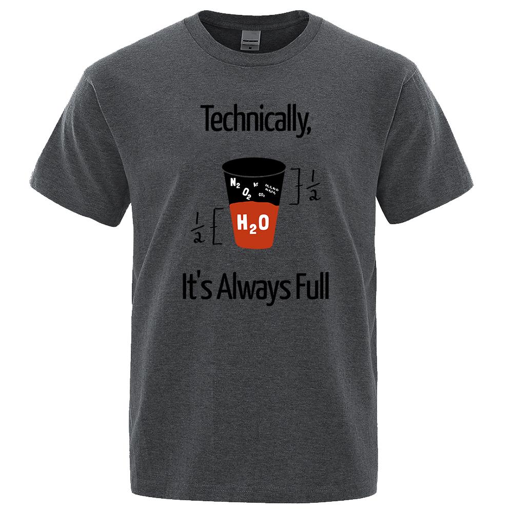 Technically It'S Always Full Scientific Experiment T-Shirts Men Fashion Breathable Tshirt Loose Shirts Tee Clothes Cotton Tops