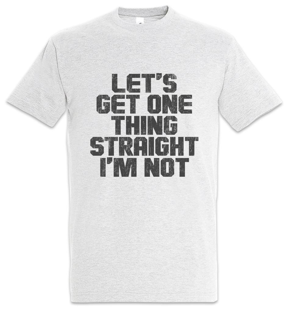 Let Get One Thing Strait I'm Not T-Shirt Gay Homosexual Pride Free Love Is