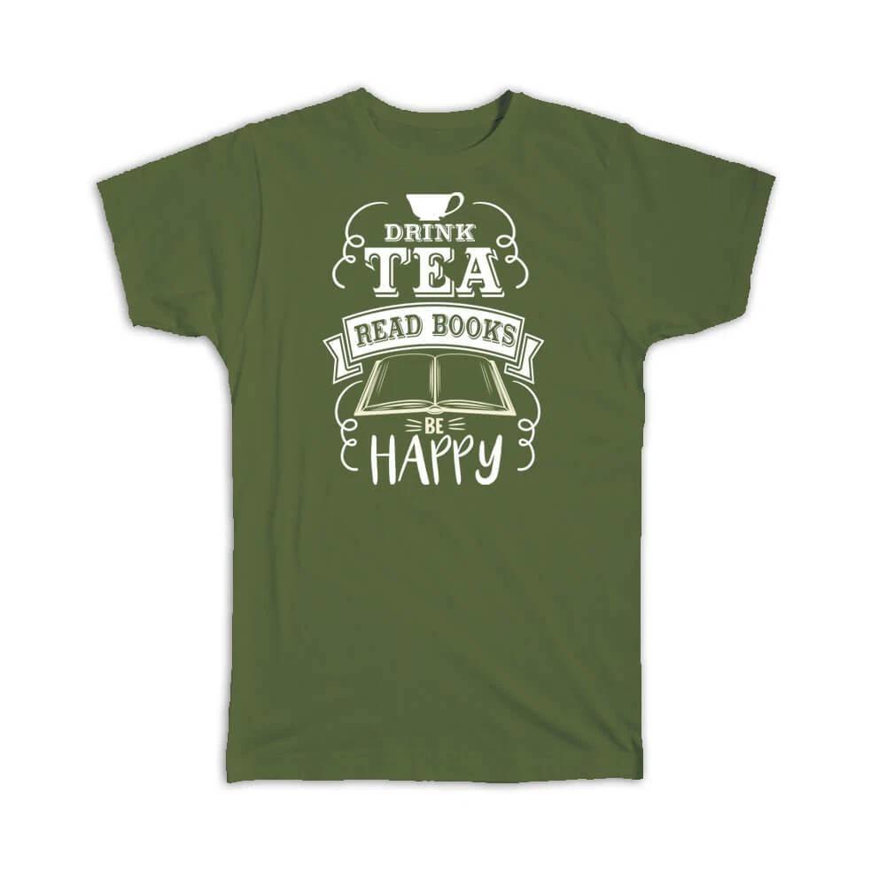 

Gift T-Shirt : Drink Tea Be Happy For Book Lover Drinker Reader Reading XL