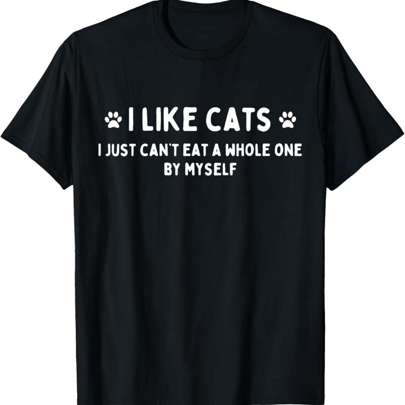 I Like Cats Just CanT Eat A Whole One By Myself Humor T Shirt