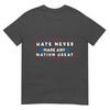 Hate Never Made Any Nation Great Funny AntiTrump 2020 Gift TShirt