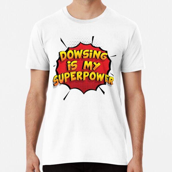

Dowsing is my Superpower Funny Design DowsinT-Shirt S-5XL Best T-Shirt 4XL