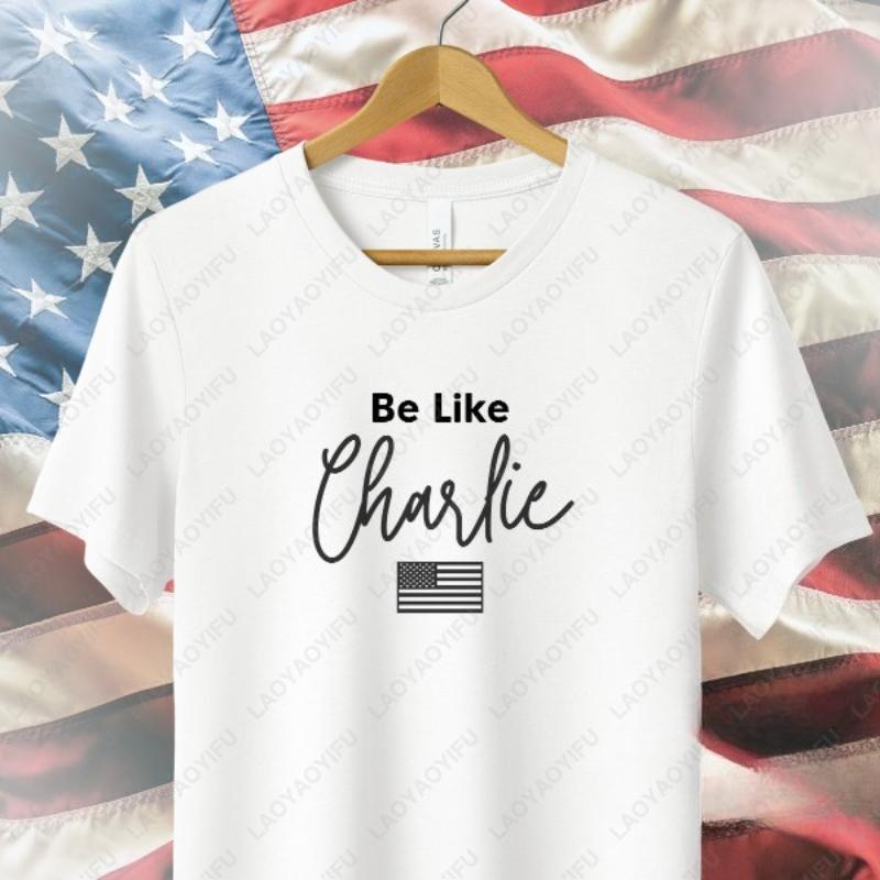 Charlie Kirk Shirt Be Like Charlie Shirt Remembering Graphic Tshirt Freedom Printing Cotton Shortsleeve Men Woman Crewneck Tees