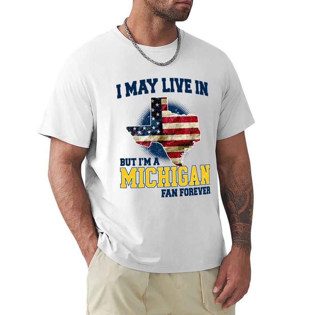 I MAY LIVE In Texas But I Am a Michigan Fan Forever White Shirt TShirt Festive Simple TShirt