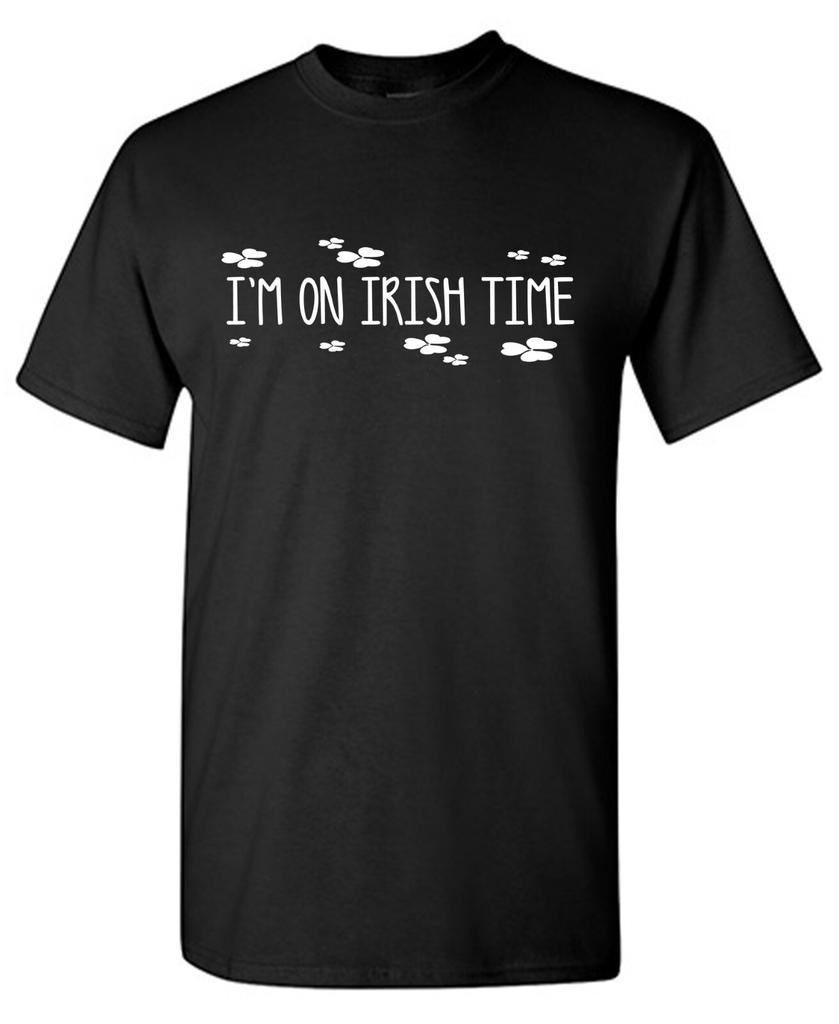 I'm On Irish Sarcastic Humor Graphic Tee Gift For Men Novelty Funny T Shirt